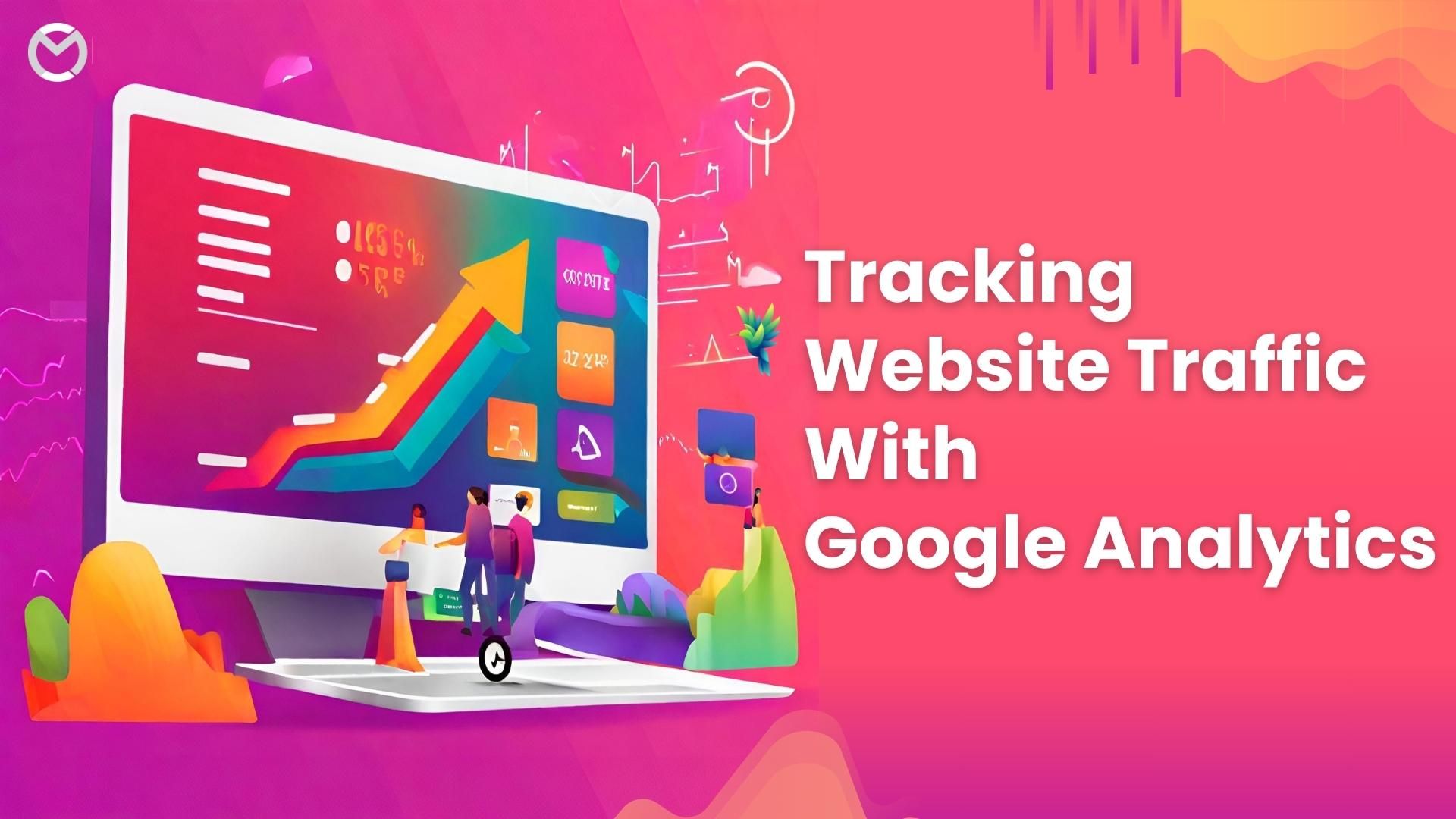 Tracking Website Traffic With Google Analytics