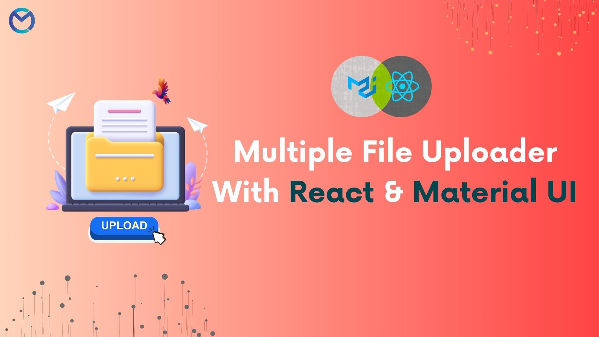 Building a Multiple File Uploader with React and Material-UI