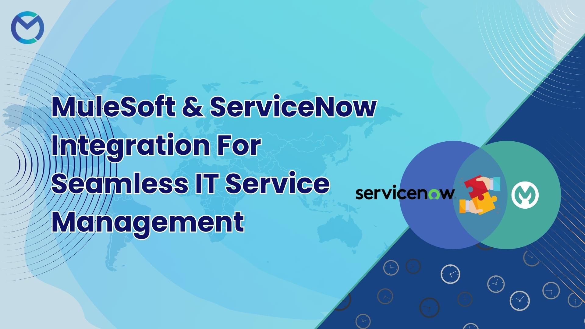 MuleSoft and ServiceNow Integration for Seamless IT Service Management