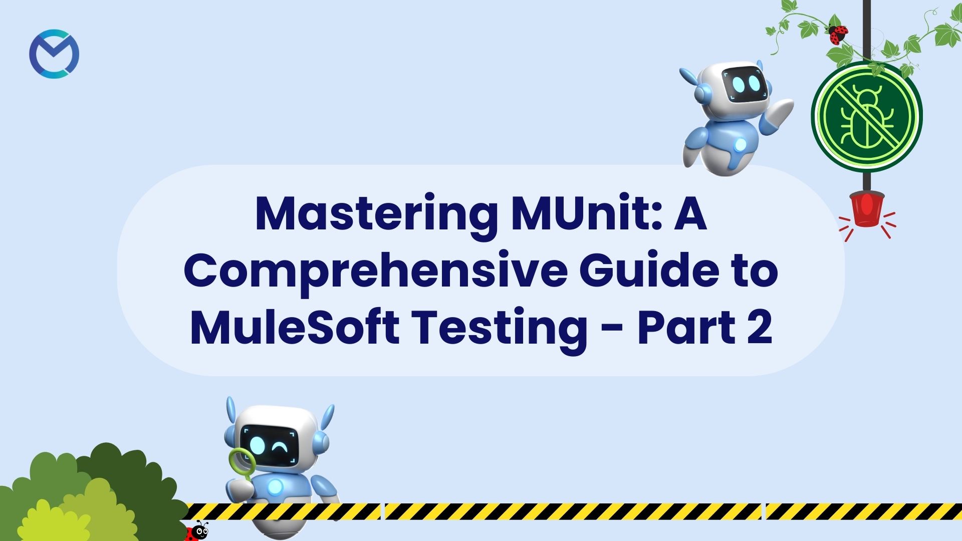 Mastering MUnit: A Comprehensive Guide to MuleSoft Testing (Part – 2)