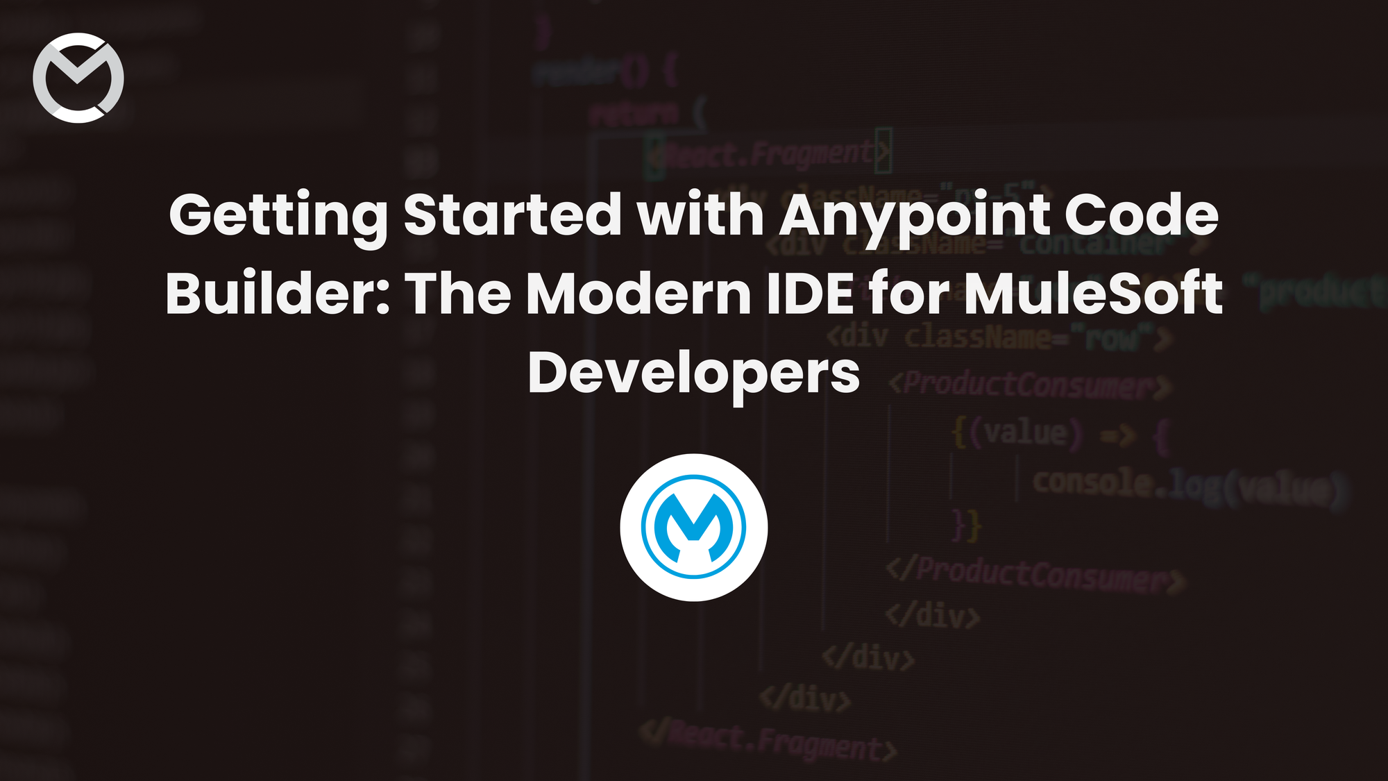 Getting Started with Anypoint Code Builder: The Modern IDE for MuleSoft Developers