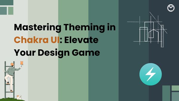 Mastering Theming in Chakra UI: Elevate Your Design Game