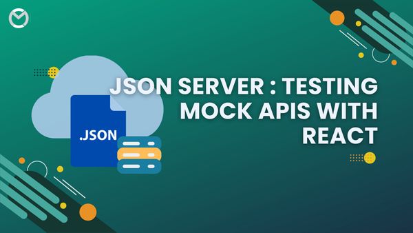 Json Server : Testing Mock APIs with React