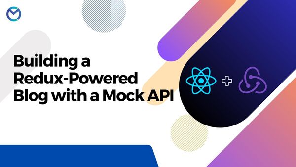 Building a Redux-Powered Blog with a Mock API