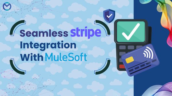 Seamless Stripe Integration with MuleSoft