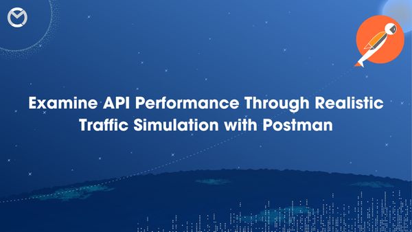 Examine API Performance through Realistic Traffic Simulation with Postman