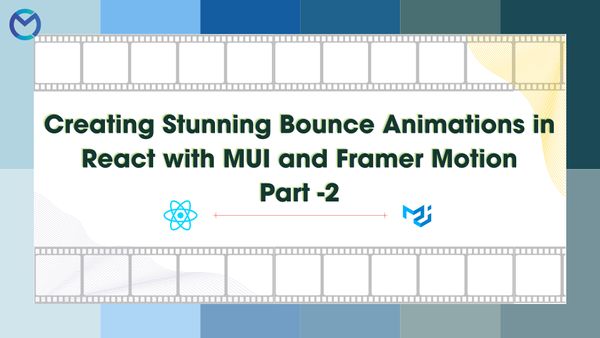 Creating Stunning Bounce Animations in React with Material-UI and Framer Motion - Part 2