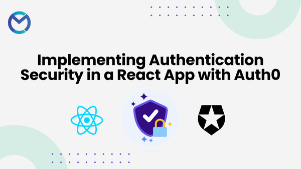 Implementing Authentication Security in a React App with Auth0