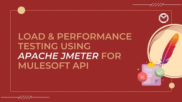 Load & Performance Testing Using Apache Jmeter For Mulesoft API