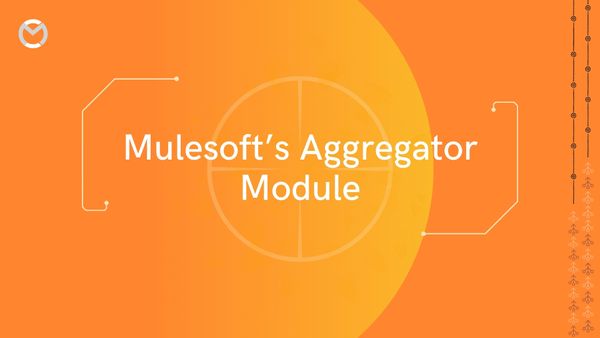 Mulesoft Aggregator Module