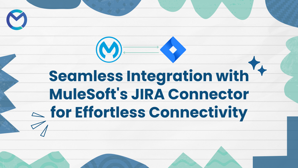 Seamless Integration With MuleSoft's JIRA Connector For Effortless Connectivity