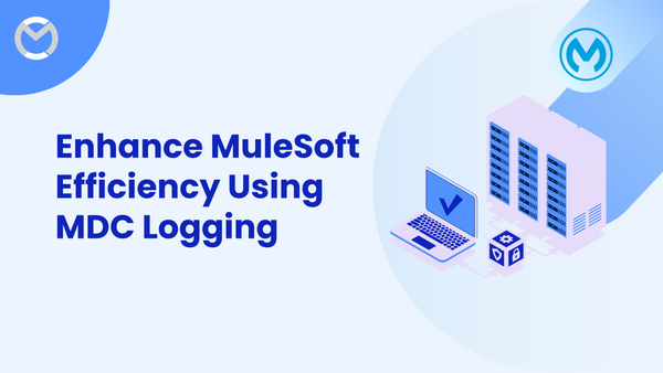 Enhance MuleSoft Efficiency Using MDC Logging